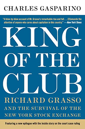 Stock image for King of the Club: Richard Grasso and the Survival of the New York Stock Exchange for sale by SecondSale