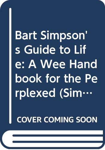 9780060898502: Bart Simpson's Guide to Life: A Wee Handbook for the Perplexed