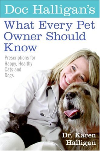 Stock image for Doc Halligan's What Every Pet Owner Should Know Prescriptions For Happy, Healthy Cats And Dogs for sale by Willis Monie-Books, ABAA