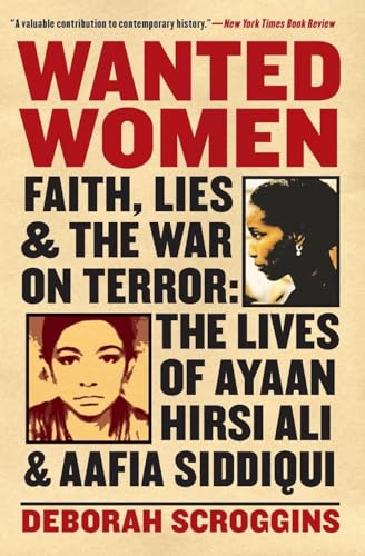 Imagen de archivo de Wanted Women: Faith, Lies, and the War on Terror: The Lives of Ayaan Hirsi Ali and Aafia Siddiqui a la venta por HPB-Diamond