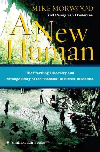 9780060899080: A New Human: The Startling Discovery and Strange Story of the "Hobbits" of Flores, Indonesia