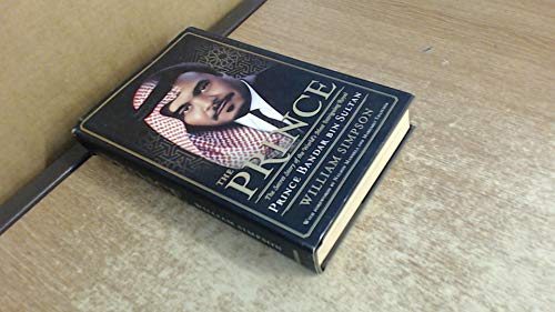 Beispielbild fr The Prince: The Secret Story of the World's Most Intriguing Royal, Prince Bandar bin Sultan Simpson, William zum Verkauf von Aragon Books Canada