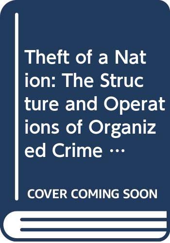 Stock image for THEFT OF THE NATION the Structure and Operations of Organized Crime in America for sale by Gian Luigi Fine Books