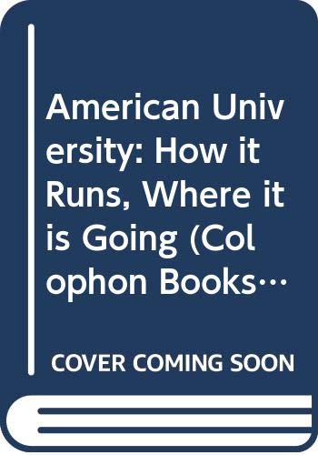 Stock image for American University: How it Runs, Where it is Going (Colophon Books) for sale by Redux Books