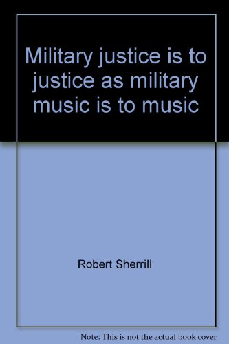 Beispielbild fr Military justice is to justice as military music is to music (Harper colophon books, CN 230) zum Verkauf von Basement Seller 101