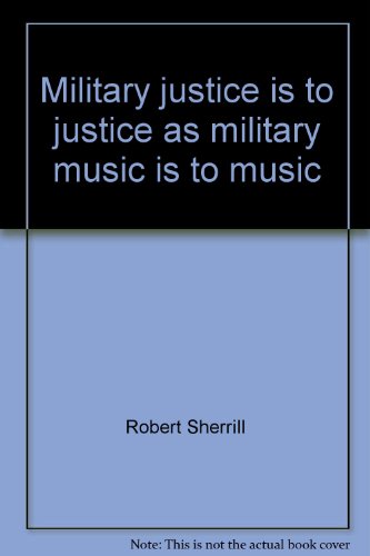 Military Justice is to Justice as Military Music is to Music