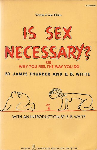 Imagen de archivo de Is sex necessary?: Or, Why you feel the way you do, (Harper Colophon books) a la venta por Wonder Book