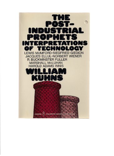 9780060903220: The Post-Industrial Prophets: Interpretations of Technology