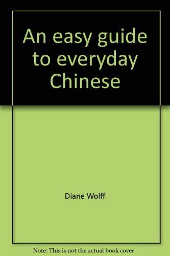 Stock image for An Easy Guide To Everyday Chinese for sale by Lee Madden, Book Dealer