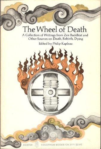 The Wheel of Death: A Collection of Writings from Zen Buddhist and Other Sources on Death, Rebirt...