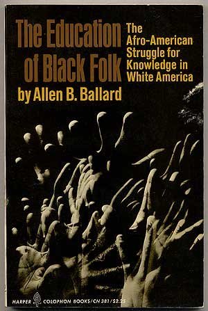 Beispielbild fr The education of Black folk: The Afro-American struggle for knowledge in White America (Harper colophon books) zum Verkauf von Project HOME Books