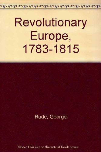 Imagen de archivo de Revolutionary Europe, 1783-1815 a la venta por ThriftBooks-Dallas