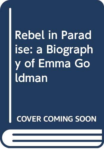 Stock image for Rebel in Paradise: a Biography of Emma Goldman for sale by Half Price Books Inc.