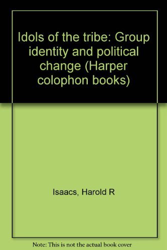 9780060904838: Idols of the tribe: Group identity and political change (Harper Colophon books)