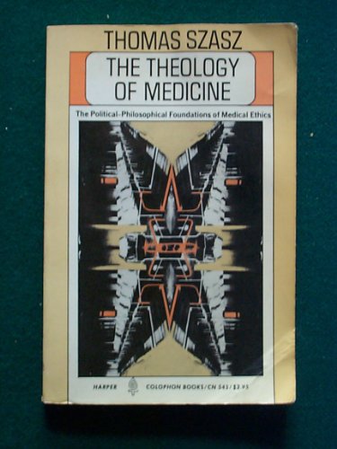 Imagen de archivo de The theology of medicine: The political-philosophical foundations of medical ethics (Harper colophon books ; CN 545) a la venta por ThriftBooks-Dallas