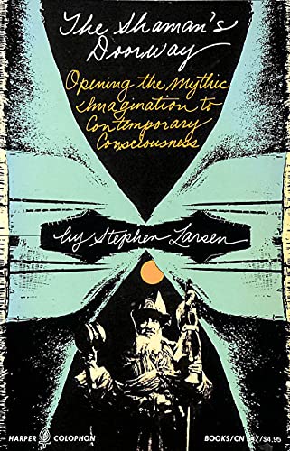 The Shaman's Doorway: Opening the Mythic Imagination to Contemporary Consciousness (9780060905477) by LARSEN, Stephen