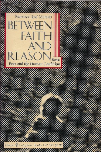 Imagen de archivo de Between Faith And Reason: Basic Fear and the Human Condition a la venta por Books & Salvage