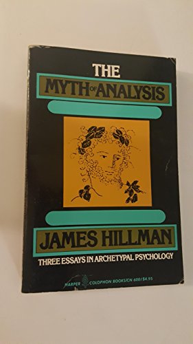 Stock image for The myth of analysis: Three essays in archetypal psychology for sale by HPB-Diamond