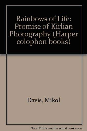 9780060906245: Rainbows of Life: Promise of Kirlian Photography (Harper colophon books)