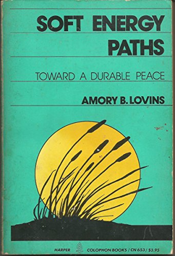 Beispielbild fr Soft Energy Paths: Towards a Durable Peace (Harper Colophon Books Cn653) zum Verkauf von Wonder Book