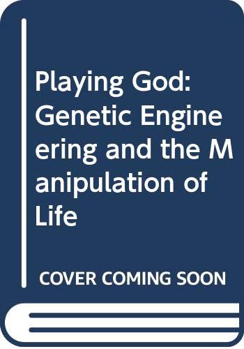 Beispielbild fr Playing God: Genetic Engineering and the Manipulation of Life zum Verkauf von Wonder Book