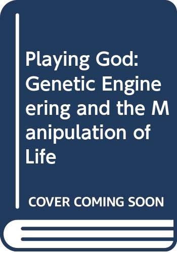 Imagen de archivo de Playing God: Genetic Engineering and the Manipulation of Life a la venta por Wonder Book