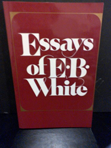 Beispielbild fr Essays of E.B. White zum Verkauf von Wonder Book
