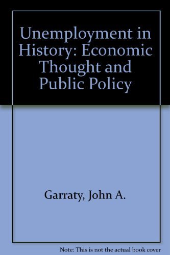 Beispielbild fr Unemployment in History: Economic Thought and Public Policy zum Verkauf von Better World Books