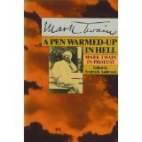 Imagen de archivo de A Pen Warmed up in Hell : Mark Twain in Protest a la venta por Better World Books