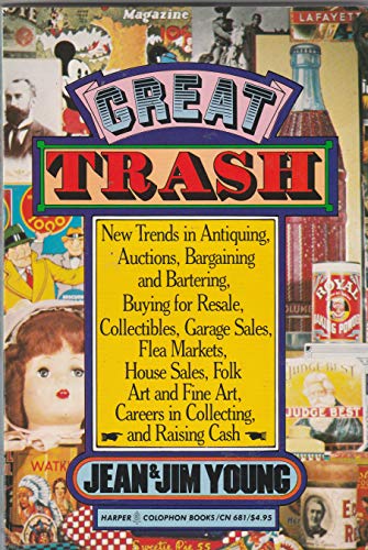 Stock image for Great trash: New trends in antiquing, auctions, bargaining and bartering, buying for resale, collectibles, garage sales, flea markets, house sales, . art, careers in collecting, and raising cash for sale by SecondSale