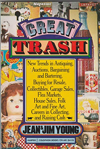 Stock image for Great Trash: New trends in antiquing, auctions, bargaining and bartering, buying for resale, collectibles, garage sales, flea markets, house sales, . art, careers in collecting, and raising cash for sale by Dan A. Domike