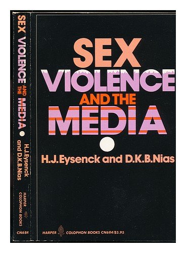 9780060906849: Sex, Violence, and the Media / [By] H. J. Eysenck & D. K. B. Nias