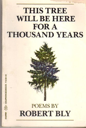 This Tree Will Be Here for a Thousand Years - Bly, Robert