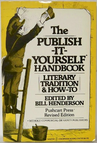 The publish-it-yourself handbook: Literary tradition and how to without commercial or vanity publ...