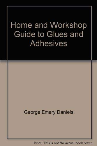 Beispielbild fr Home and Workshop Guide to Glues and Adhesives zum Verkauf von Better World Books: West