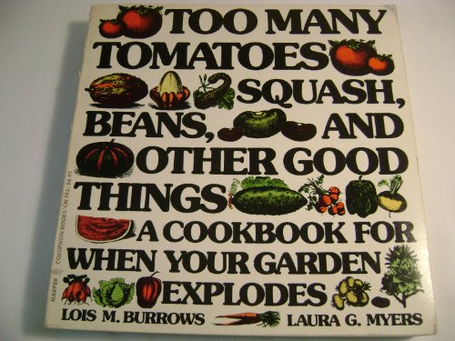 Stock image for Too Many Tomatoes Squash, Beans and Other Good Things for sale by Books of the Smoky Mountains