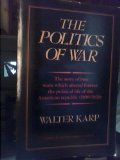 The Politics of War (9780060907693) by Karp, Walter