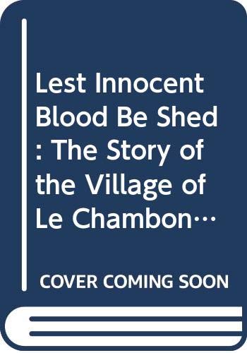 Stock image for Lest Innocent Blood Be Shed: The Story of the Village of Le Chambon and How Goodness Happened There for sale by Wonder Book