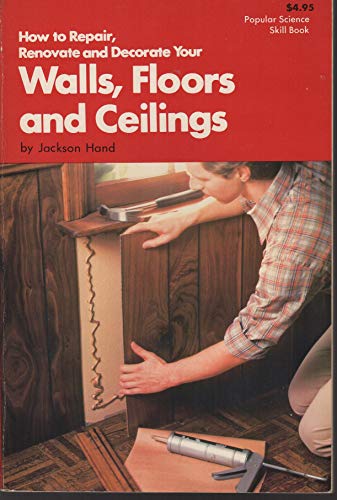Beispielbild fr How to Repair, Renovate, and Decorate Your Walls, Floors, and Ceilings zum Verkauf von Wonder Book