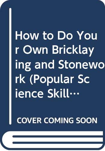 Beispielbild fr How to Do Your Own Bricklaying and Stonework (Popular Science Skill Book) zum Verkauf von Wonder Book