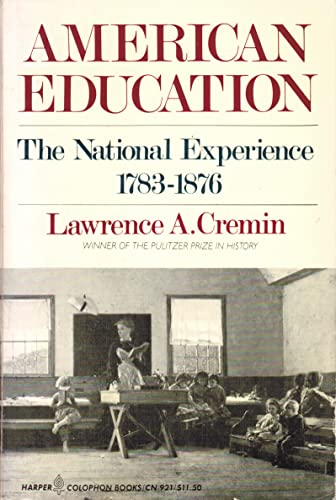 Stock image for American education: The national experience, 1783-1876 (Harper Colophon Books) for sale by Dunaway Books