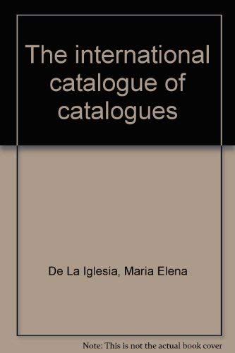 Beispielbild fr The International Catalogue of Catalogues zum Verkauf von Wonder Book