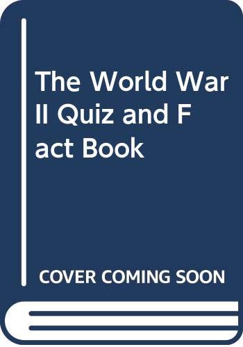 Imagen de archivo de The World War II Quiz & Fact Book a la venta por Prairie Creek Books LLC.