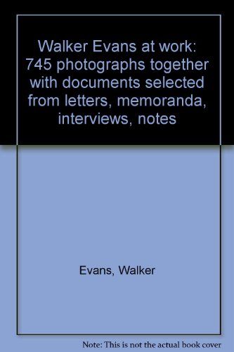 9780060909826: Walker Evans at work: 745 photographs together with documents selected from letters, memoranda, interviews, notes