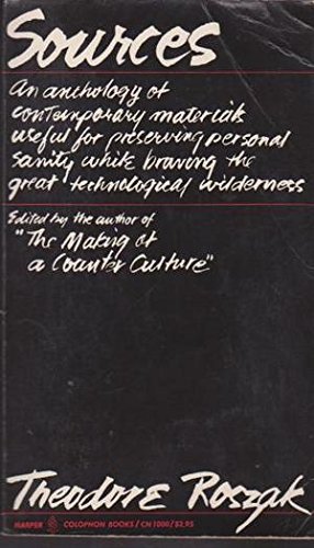 Stock image for Sources: An Anthology of Contemporary Materials Useful For Preserving Personal Sanity While Braving the Great Technological Wilderness [Harper Colophon Books; CN 1000] for sale by gearbooks