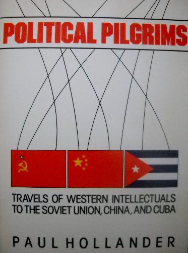 9780060910297: Political Pilgrims: Travels of Western Intellectuals to the Soviet Union, China and Cuba, 1928-1978: Travels of Western Intellectuals to the Soviet Union, China and Cuba, 1928-78