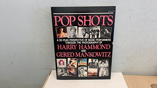 9780060910716: Pop Shots : a 35-Year Perspective of Music Performers through the Photography of Harry Hammond and Gered Mankowitz / Introduction by Peter Hogan ; Foreword by Andy Summers