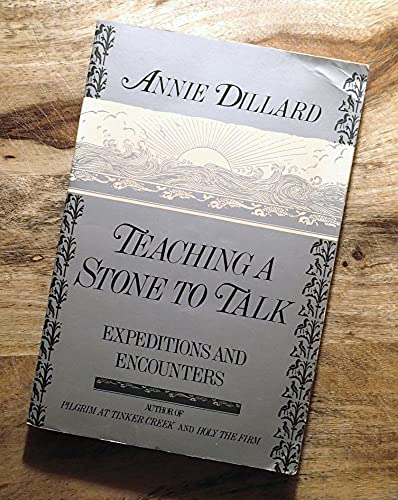 Beispielbild fr Teaching a Stone to Talk : Expeditions and Encounters zum Verkauf von Better World Books