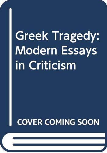 Stock image for Greek Tragedy: Modern Essays in Criticism for sale by ThriftBooks-Dallas