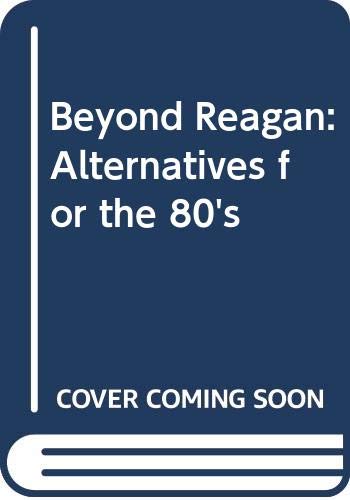 Beispielbild fr Beyond Reagan: Alternatives for the '80s (Harper Colophon Books) zum Verkauf von Robinson Street Books, IOBA